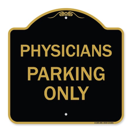 Signmission Designer Series Sign-Physician Parking Only, Black & Gold Aluminum Sign, 18" x 18", BG-1818-23301 A-DES-BG-1818-23301